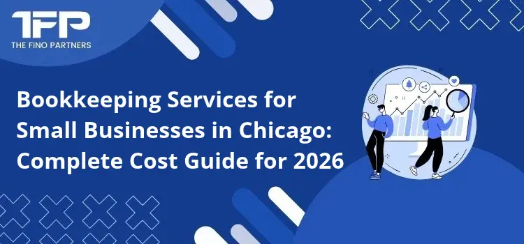 Bookkeeping Services for Small Businesses in Chicago: Complete Cost Guide for 2026
